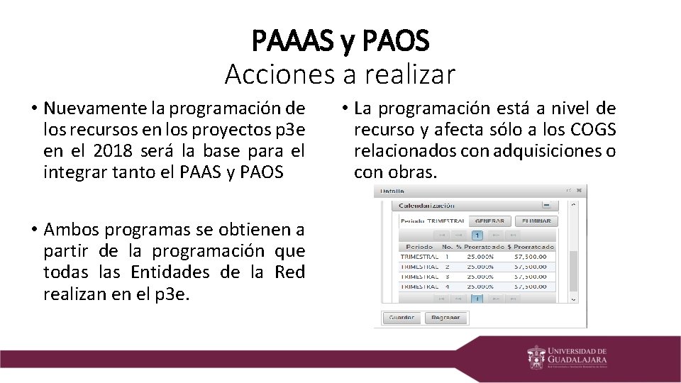 PAAAS y PAOS Acciones a realizar • Nuevamente la programación de los recursos en