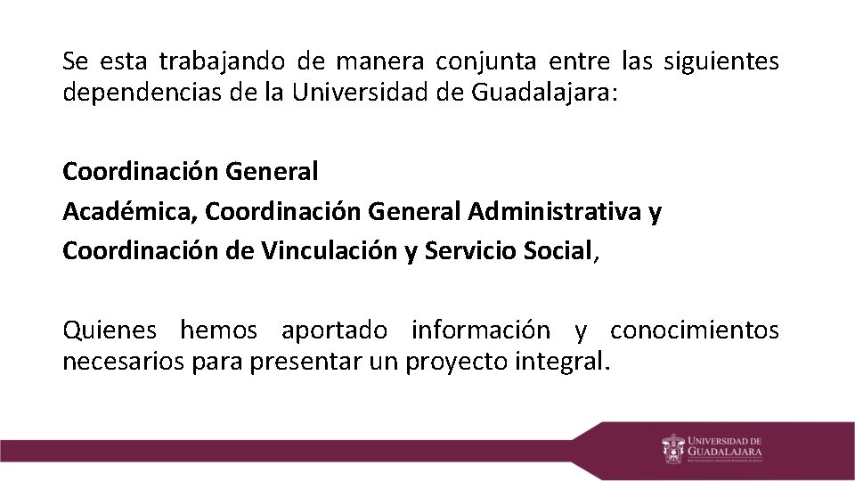 Se esta trabajando de manera conjunta entre las siguientes dependencias de la Universidad de