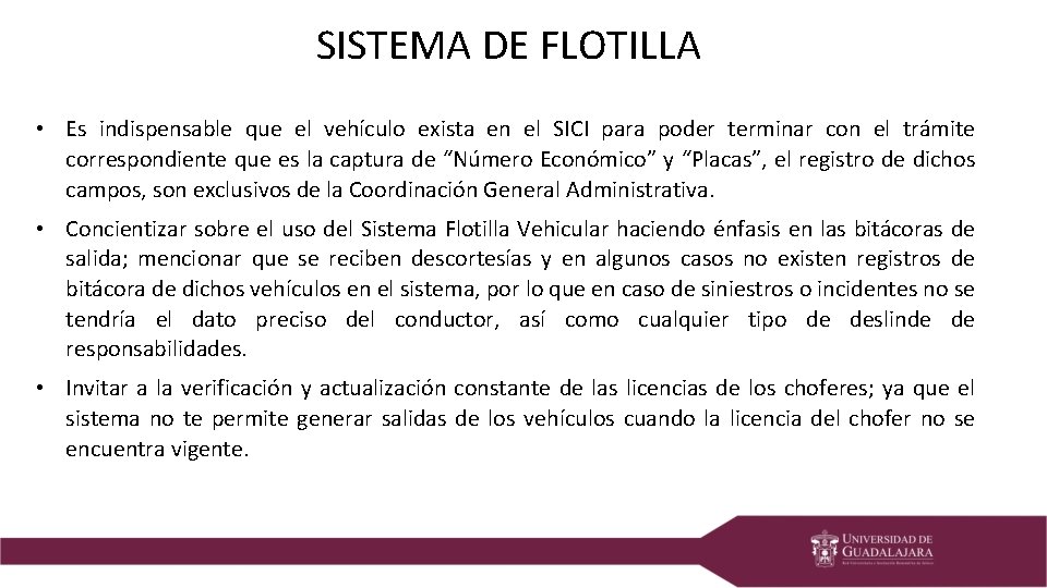 SISTEMA DE FLOTILLA • Es indispensable que el vehículo exista en el SICI para