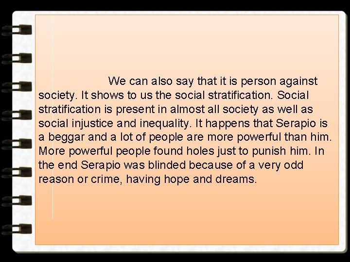 We can also say that it is person against society. It shows to us