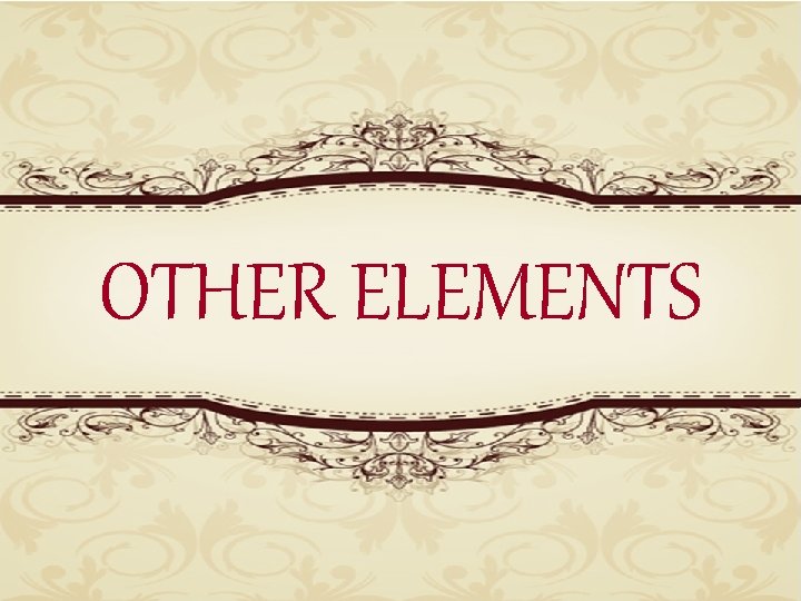 OTHER ELEMENTS 