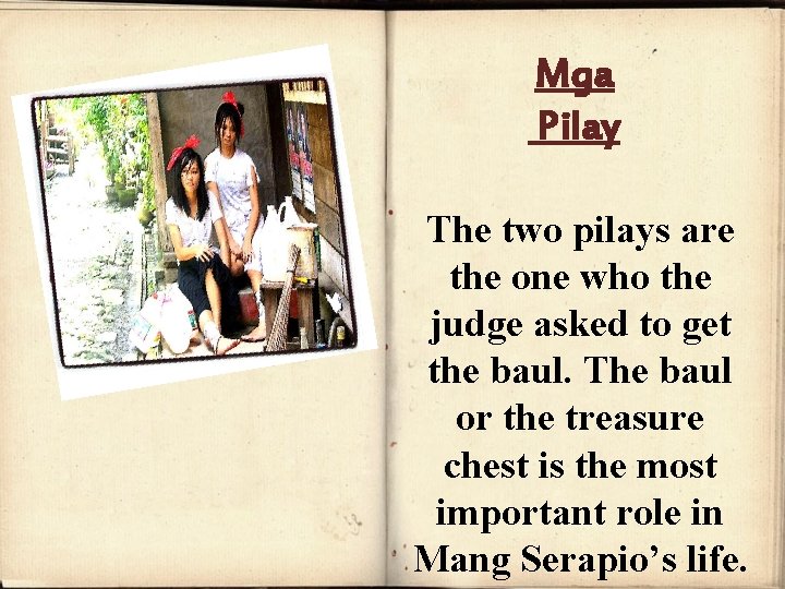 Mga Pilay The two pilays are the one who the judge asked to get