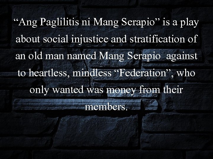 “Ang Paglilitis ni Mang Serapio” is a play about social injustice and stratification of