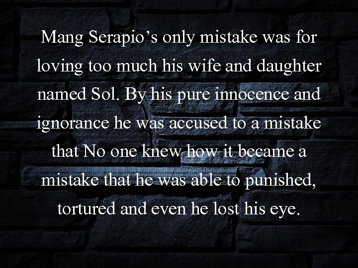 Mang Serapio’s only mistake was for loving too much his wife and daughter named