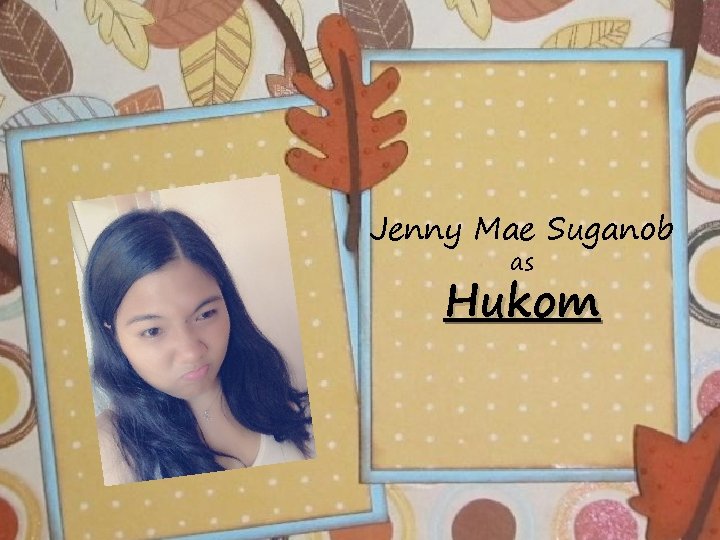 Jenny Mae Suganob as Hukom 