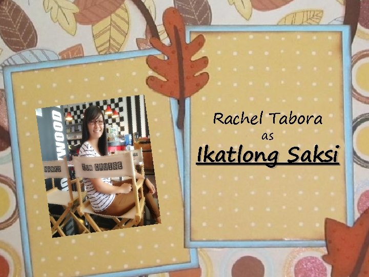 Rachel Tabora as Ikatlong Saksi 