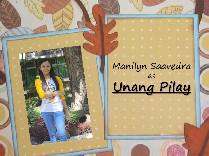 Manilyn Saavedra as Unang Pilay 
