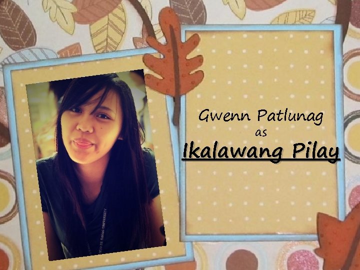 Gwenn Patlunag as Ikalawang Pilay 