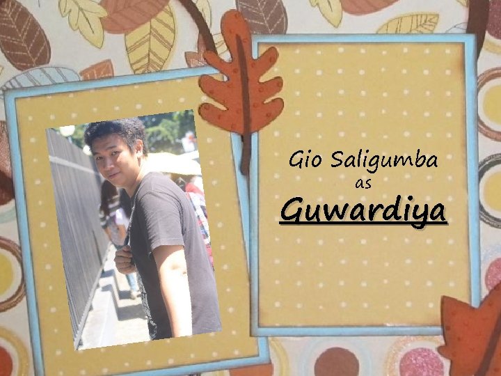 Gio Saligumba as Guwardiya 