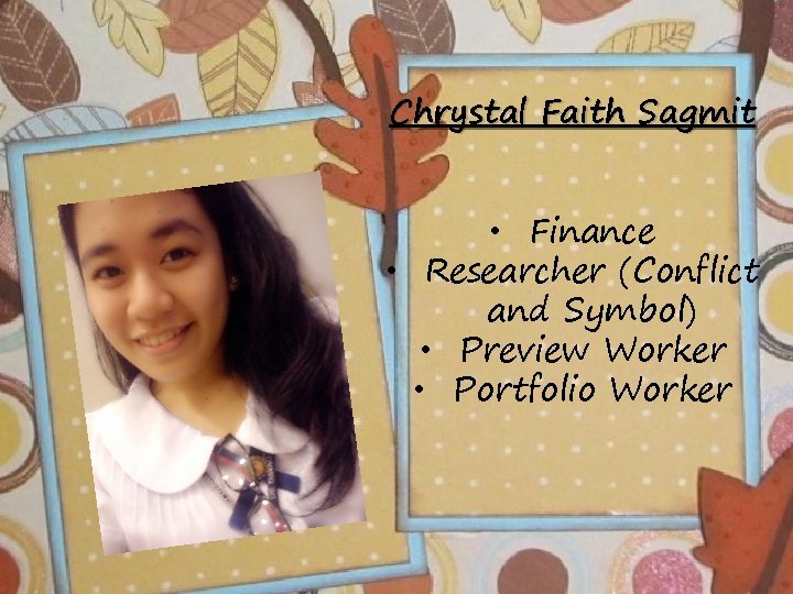 Chrystal Faith Sagmit • Finance • Researcher (Conflict and Symbol) • Preview Worker •