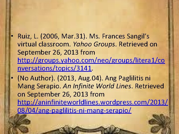  • Ruiz, L. (2006, Mar. 31). Ms. Frances Sangil’s virtual classroom. Yahoo Groups.