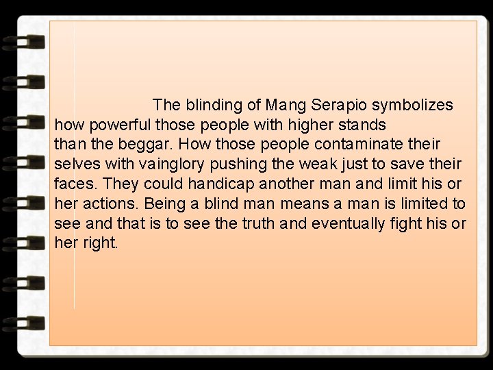 The blinding of Mang Serapio symbolizes how powerful those people with higher stands than