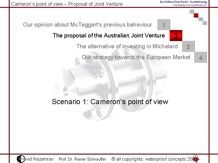Cameron‘s point of view – Proposal of Joint Venture Our opinion about Mc. Taggart‘s