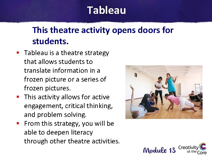 Tableau This theatre activity opens doors for students. § Tableau is a theatre strategy