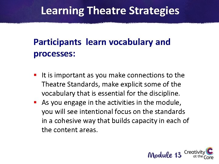 Learning Theatre Strategies Participants learn vocabulary and processes: § It is important as you