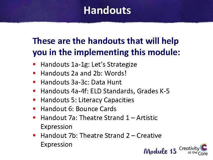 Handouts These are the handouts that will help you in the implementing this module: