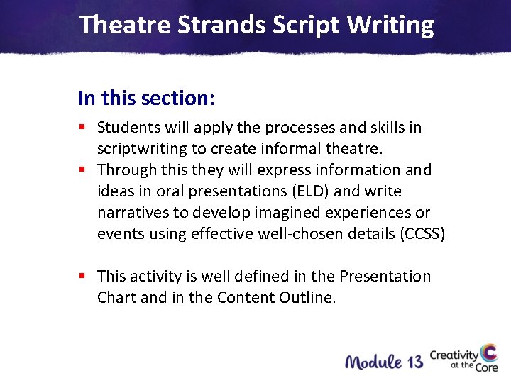 Theatre Strands Script Writing In this section: § Students will apply the processes and