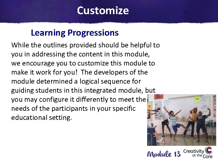 Customize Learning Progressions While the outlines provided should be helpful to you in addressing