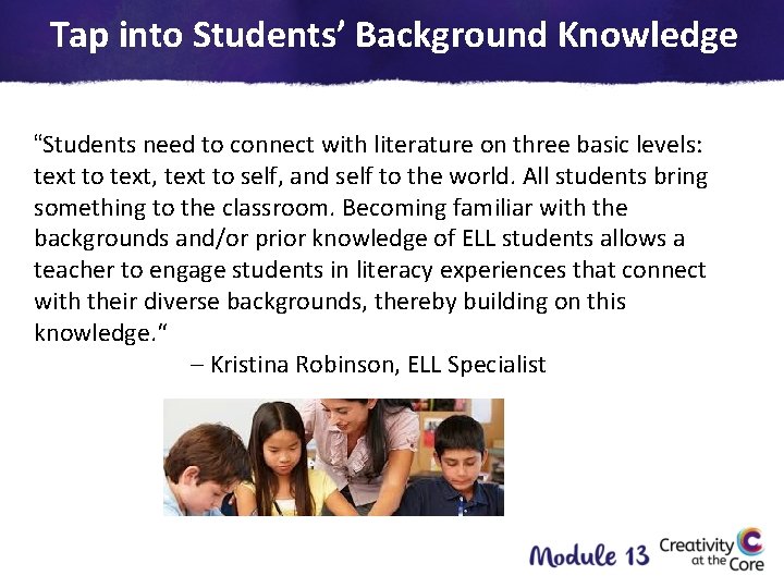 Tap into Students’ Background Knowledge “Students need to connect with literature on three basic