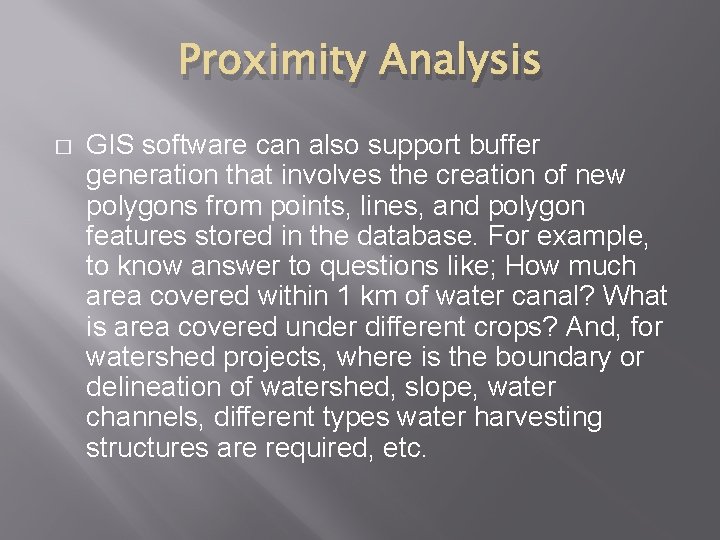 Proximity Analysis � GIS software can also support buffer generation that involves the creation Proximity Analysis � GIS software can also support buffer generation that involves the creation