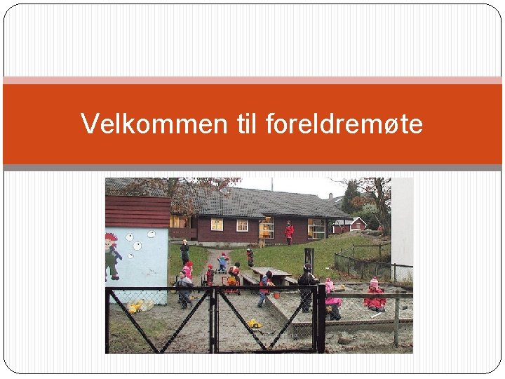 Velkommen til foreldremøte 