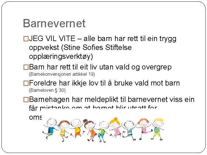 Barnevernet �JEG VIL VITE – alle barn har rett til ein trygg oppvekst (Stine