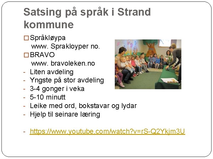 Satsing på språk i Strand kommune � Språkløypa www. Sprakloyper no. � BRAVO www.