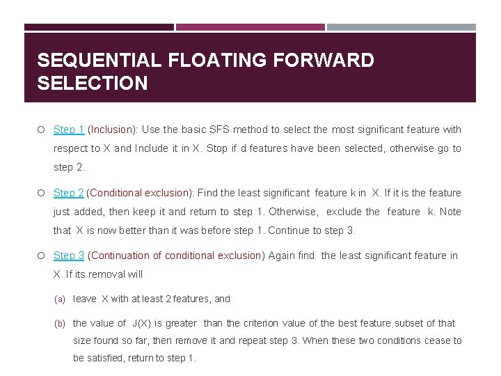 SEQUENTIAL FLOATING FORWARD SELECTION Step 1 (Inclusion): Use the basic SFS method to select