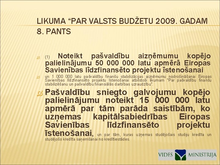 LIKUMA “PAR VALSTS BUDŽETU 2009. GADAM 8. PANTS Noteikt pašvaldību aizņēmumu kopējo palielinājumu 50