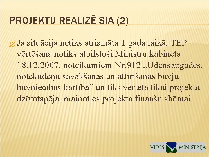 PROJEKTU REALIZĒ SIA (2) Ja situācija netiks atrisināta 1 gada laikā. TEP vērtēšana notiks PROJEKTU REALIZĒ SIA (2) Ja situācija netiks atrisināta 1 gada laikā. TEP vērtēšana notiks