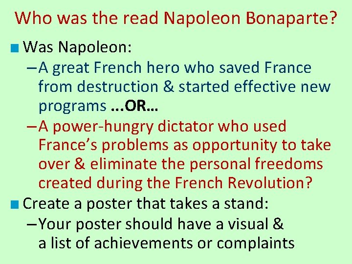 Who was the read Napoleon Bonaparte? ■ Was Napoleon: – A great French hero