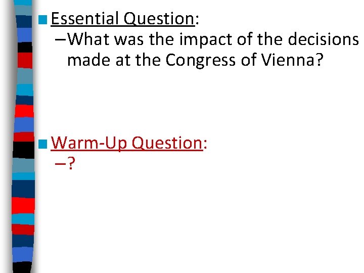 ■ Essential Question: –What was the impact of the decisions made at the Congress