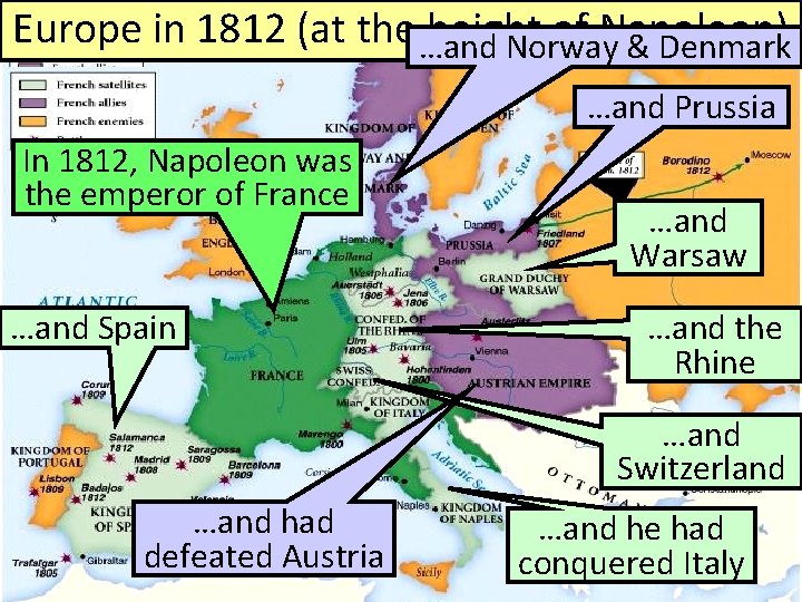 Europe in 1812 (at the …and height of Napoleon) Norway & Denmark …and Prussia