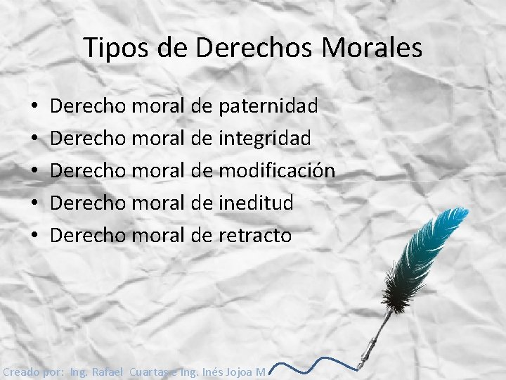 Tipos de Derechos Morales • • • Derecho moral de paternidad Derecho moral de