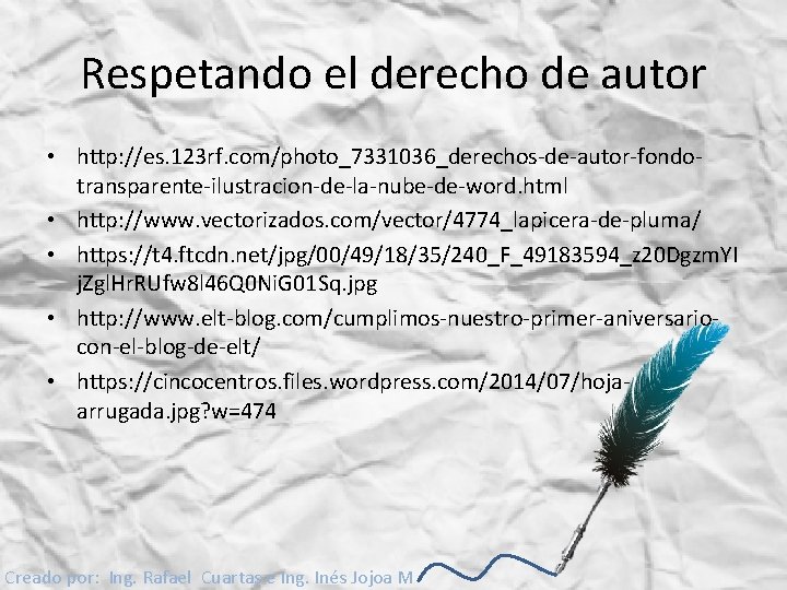 Respetando el derecho de autor • http: //es. 123 rf. com/photo_7331036_derechos-de-autor-fondotransparente-ilustracion-de-la-nube-de-word. html • http: