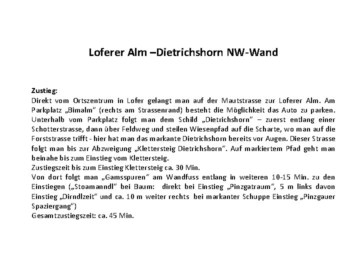 Loferer Alm –Dietrichshorn NW-Wand Zustieg: Direkt vom Ortszentrum in Lofer gelangt man auf der