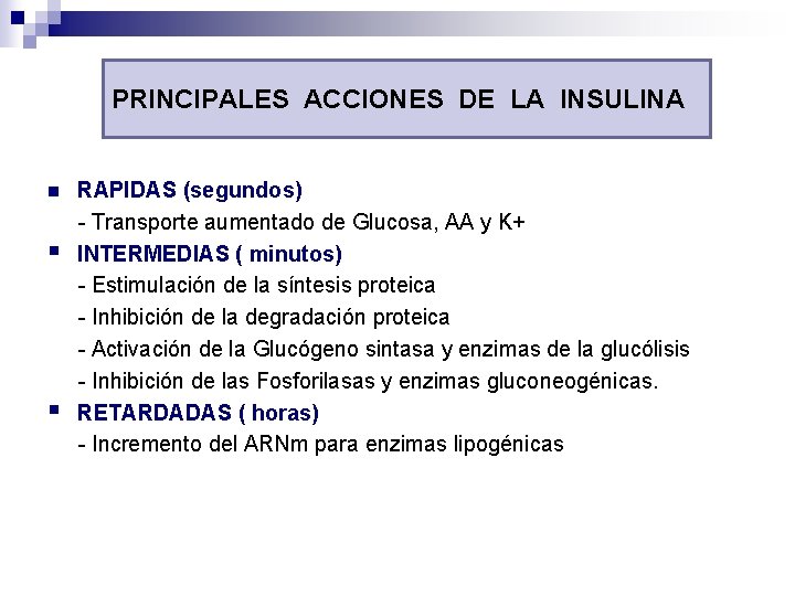 PRINCIPALES ACCIONES DE LA INSULINA n § § RAPIDAS (segundos) - Transporte aumentado de