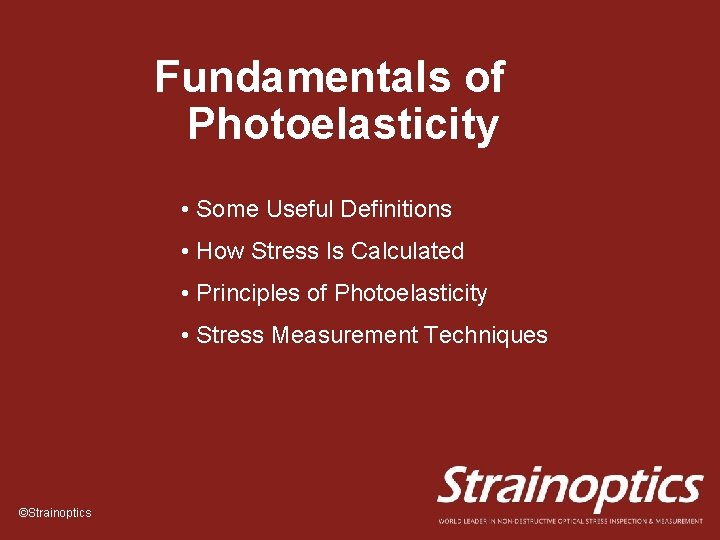 Fundamentals of Photoelasticity • Some Useful Definitions • How Stress Is Calculated • Principles