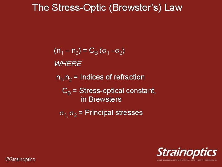 The Stress-Optic (Brewster’s) Law (n 1 – n 2) = CB (s 1 –s