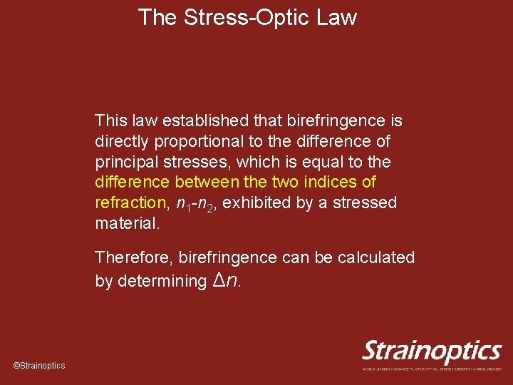 The Stress-Optic Law This law established that birefringence is directly proportional to the difference