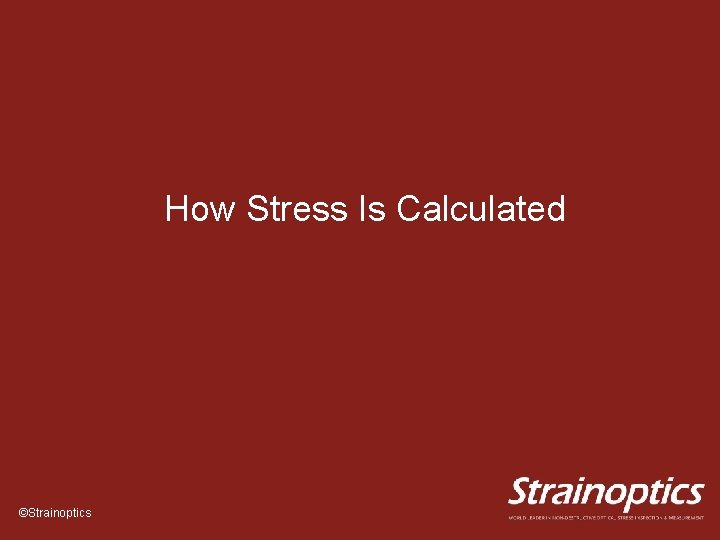 How Stress Is Calculated ©Strainoptics 