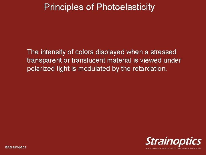 Principles of Photoelasticity The intensity of colors displayed when a stressed transparent or translucent