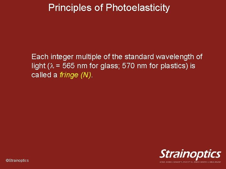 Principles of Photoelasticity Each integer multiple of the standard wavelength of light (l =