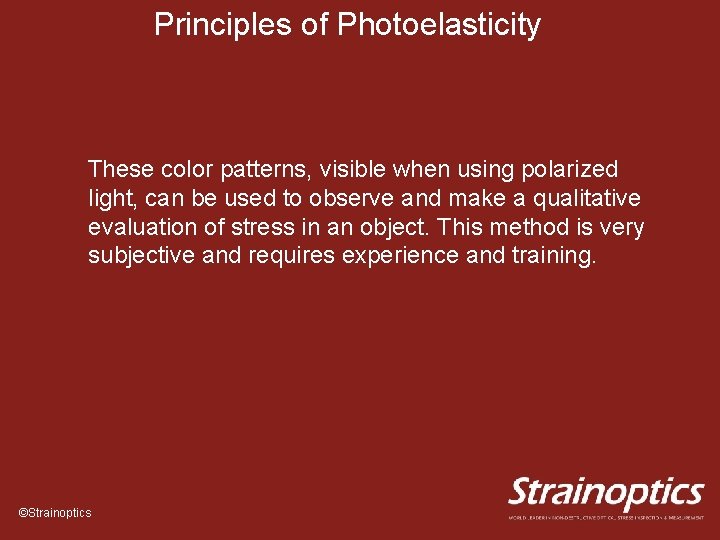 Principles of Photoelasticity These color patterns, visible when using polarized light, can be used