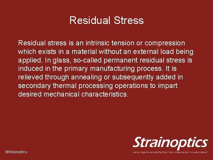 Residual Stress Residual stress is an intrinsic tension or compression which exists in a