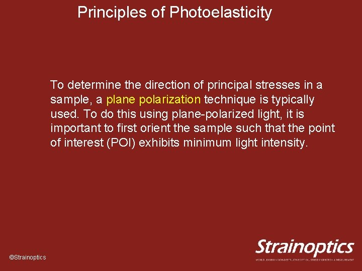 Principles of Photoelasticity To determine the direction of principal stresses in a sample, a