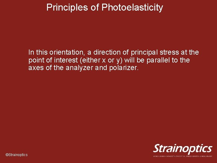 Principles of Photoelasticity In this orientation, a direction of principal stress at the point