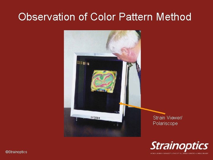 Observation of Color Pattern Method Strain Viewer/ Polariscope ©Strainoptics 