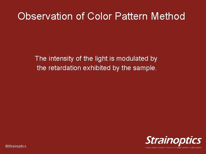Observation of Color Pattern Method The intensity of the light is modulated by the