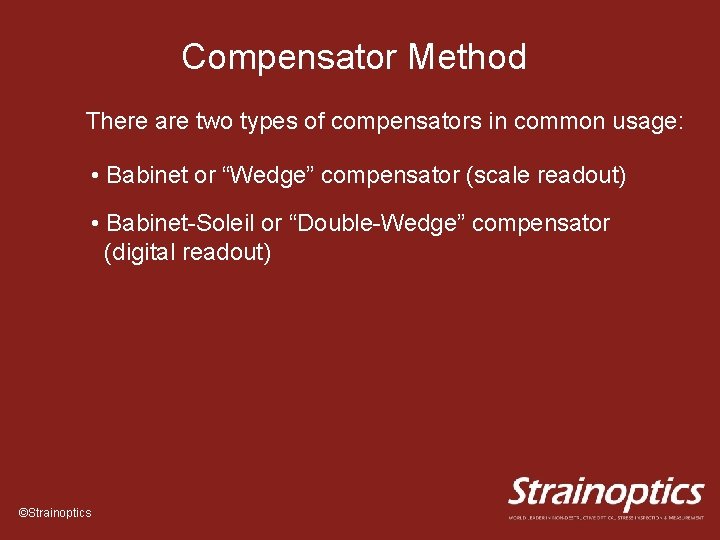 Compensator Method There are two types of compensators in common usage: • Babinet or